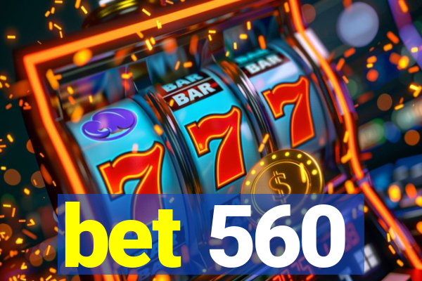 bet 560
